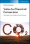 Solar-to-Chemical Conversion. Photocatalytic and Photoelectrochemical Processes. Edition No. 1 - Product Thumbnail Image