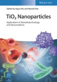 TiO2 Nanoparticles. Applications in Nanobiotechnology and Nanomedicine. Edition No. 1- Product Image