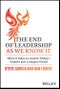 The End of Leadership as We Know It. What It Takes to Lead in Today's Volatile and Complex World. Edition No. 1 - Product Image