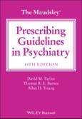 The Maudsley Prescribing Guidelines in Psychiatry. Edition No. 14. The Maudsley Prescribing Guidelines Series- Product Image