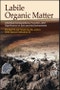 Labile Organic Matter. Chemical Compositions, Function, and Significance in Soil and the Environment. Edition No. 1. SSSA Special Publications - Product Image