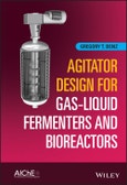 Agitator Design for Gas-Liquid Fermenters and Bioreactors. Edition No. 1- Product Image
