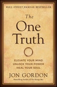 The One Truth. Elevate Your Mind, Unlock Your Power, Heal Your Soul. Edition No. 1. Jon Gordon- Product Image