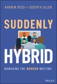 Suddenly Hybrid. Managing the Modern Meeting. Edition No. 1- Product Image