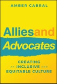 Allies and Advocates. Creating an Inclusive and Equitable Culture. Edition No. 1- Product Image