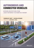 Autonomous and Connected Vehicles. Network Architectures from Legacy Networks to Automotive Ethernet. Edition No. 1- Product Image