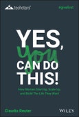 Yes, You Can Do This! How Women Start Up, Scale Up, and Build The Life They Want. Edition No. 1. Techstars- Product Image