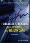 Practical Statistics for Nursing and Health Care. Edition No. 2 - Product Image