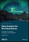 Data Analysis for the Geosciences. Essentials of Uncertainty, Comparison, and Visualization. Edition No. 1. AGU Advanced Textbooks - Product Thumbnail Image