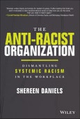 The Anti-Racist Organization. Dismantling Systemic Racism in the Workplace. Edition No. 1- Product Image