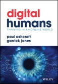 Digital Humans: Thriving in an Online World. Edition No. 1- Product Image