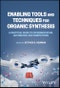 Enabling Tools and Techniques for Organic Synthesis. A Practical Guide to Experimentation, Automation, and Computation. Edition No. 1 - Product Image