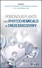 Poisonous Plants and Phytochemicals in Drug Discovery. Edition No. 1 - Product Image