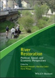 River Restoration. Political, Social, and Economic Perspectives. Edition No. 1. Advancing River Restoration and Management- Product Image