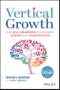 Vertical Growth. How Self-Awareness Transforms Leaders and Organisations. Edition No. 1 - Product Thumbnail Image