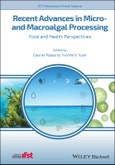 Recent Advances in Micro- and Macroalgal Processing. Food and Health Perspectives. Edition No. 1. IFST Advances in Food Science- Product Image