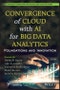 Convergence of Cloud with AI for Big Data Analytics. Foundations and Innovation. Edition No. 1. Advances in Learning Analytics for Intelligent Cloud-IoT Systems - Product Image