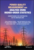 Power Quality Measurement and Analysis Using Higher-Order Statistics. Understanding HOS contribution on the Smart(er) grid. Edition No. 1- Product Image