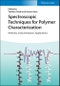 Spectroscopic Techniques for Polymer Characterization. Methods, Instrumentation, Applications. Edition No. 1 - Product Image