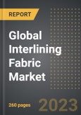 Global Interlining Fabric Market (2023 Edition) - Analysis By Value, Volume, Pricing, Type (Fusible, Non-Fusible), Material (Polyester, Cotton, Nylon, Others), Applications: Market Insights and Forecast (2019-2029)- Product Image