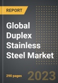 Global Duplex Stainless Steel Market (2023 Edition): Analysis By Grade (Standard, Lean Duplex, Super), Product Form, End User Industry, By Region, By Country: Market Insights and Forecast (2019-2029)- Product Image