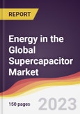 Energy in the Global Supercapacitor Market: Trends, Opportunities and Competitive Analysis 2023-2028- Product Image