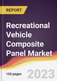 Recreational Vehicle (RV) Composite Panel Market: Trends, Opportunities and Competitive Analysis 2023-2028- Product Image