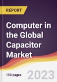 Computer in the Global Capacitor Market: Trends, Opportunities and Competitive Analysis 2023-2028- Product Image