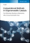 Computational Methods in Organometallic Catalysis. From Elementary Reactions to Mechanisms. Edition No. 1 - Product Thumbnail Image