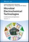 Microbial Electrochemical Technologies, 2 Volumes. Fundamentals and Applications. Edition No. 1 - Product Image