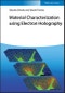 Material Characterization Using Electron Holography. Edition No. 1 - Product Thumbnail Image