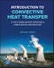 Introduction to Convective Heat Transfer. A Software-Based Approach Using Maple and MATLAB. Edition No. 1 - Product Image
