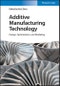 Additive Manufacturing Technology. Design, Optimization, and Modeling. Edition No. 1 - Product Thumbnail Image