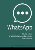 WhatsApp. From a one-to-one Messaging App to a Global Communication Platform. Edition No. 1. Digital Media and Society- Product Image