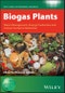 Biogas Plants. Waste Management, Energy Production and Carbon Footprint Reduction. Edition No. 1. Wiley Series in Renewable Resource - Product Image