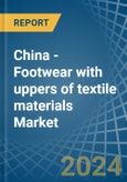 China - Footwear with uppers of textile materials - Market Analysis, Forecast, Size, Trends and Insights- Product Image