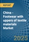 China - Footwear with uppers of textile materials - Market Analysis, Forecast, Size, Trends and Insights - Product Thumbnail Image