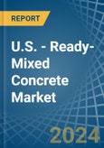 U.S. - Ready-Mixed Concrete - Market Analysis, Forecast, Size, Trends and Insights- Product Image