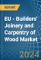 EU - Builders' Joinery and Carpentry, of Wood - Market Analysis, Forecast, Size, Trends and Insights - Product Thumbnail Image