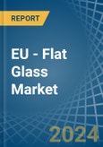 EU - Flat Glass - Market Analysis, Forecast, Size, Trends and Insights- Product Image