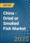 China - Dried or Smoked Fish - Market Analysis, Forecast, Size, Trends and Insights - Product Image