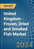 United Kingdom - Frozen, Dried and Smoked Fish - Market Analysis, Forecast, Size, Trends and Insights- Product Image