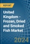 United Kingdom - Frozen, Dried and Smoked Fish - Market Analysis, Forecast, Size, Trends and Insights - Product Image