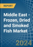Middle East - Frozen, Dried and Smoked Fish - Market Analysis, Forecast, Size, Trends and Insights- Product Image