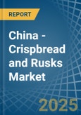 China - Crispbread and Rusks - Market Analysis, Forecast, Size, Trends and Insights- Product Image