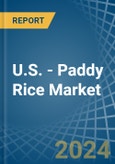 U.S. - Paddy Rice - Market Analysis, Forecast, Size, Trends and Insights- Product Image