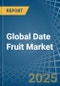 Global Date Fruit Market - Actionable Insights and Data-Driven Decisions - Product Image