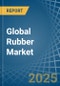 Global Rubber Market - Actionable Insights and Data-Driven Decisions - Product Image