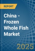 China - Frozen Whole Fish - Market Analysis, Forecast, Size, Trends and Insights- Product Image