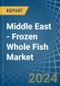Middle East - Frozen Whole Fish - Market Analysis, Forecast, Size, Trends and Insights - Product Thumbnail Image